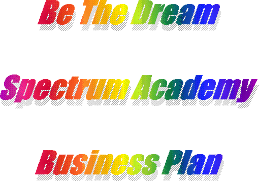 Be The Dream
Spectrum Academy
Business Plan